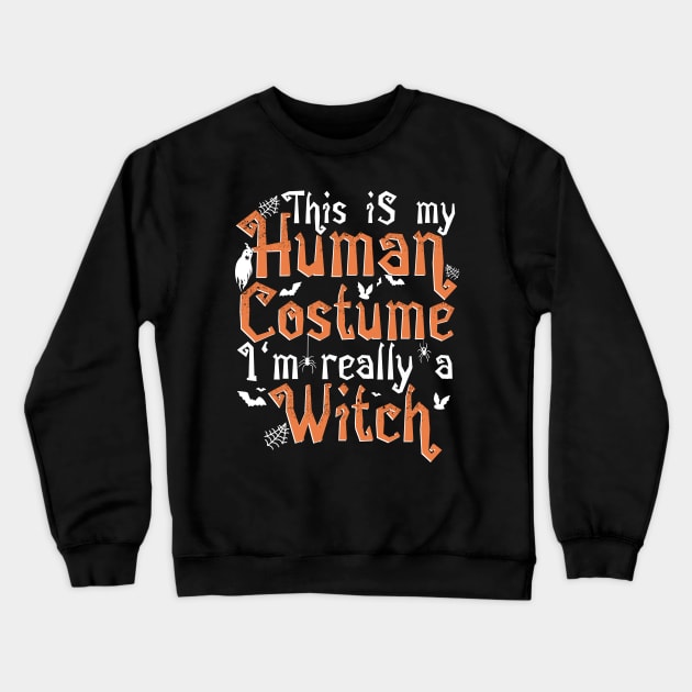 This Is My Human Costume I'm Really A Witch - Halloween design Crewneck Sweatshirt by theodoros20